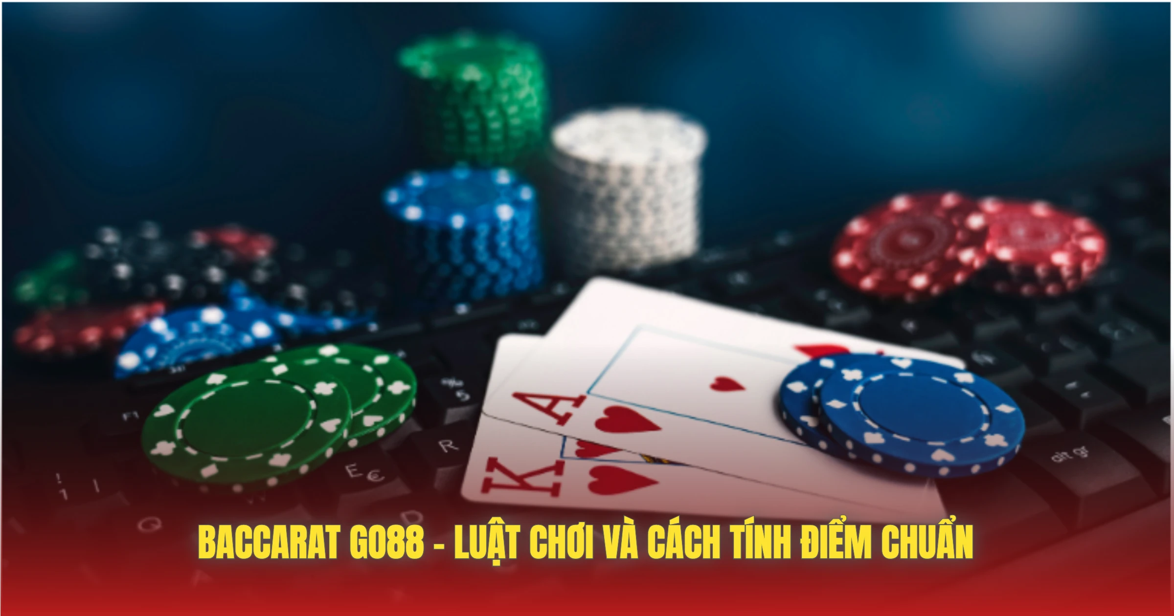 Baccarat GO88 – Luật Chơi Và Cách Tính Điểm Chuẩn