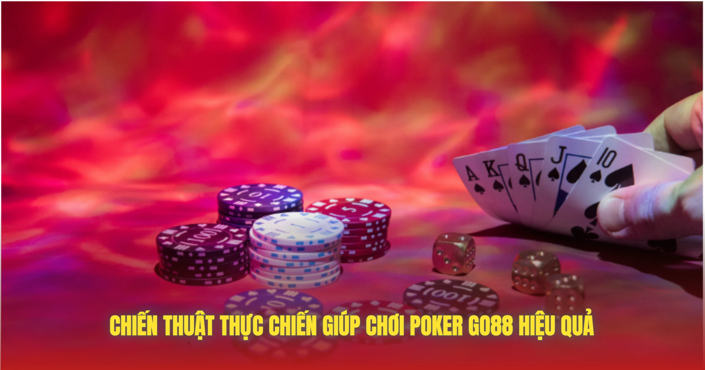 Chiến Thuật Thực Chiến Giúp Chơi Poker GO88 Hiệu Quả