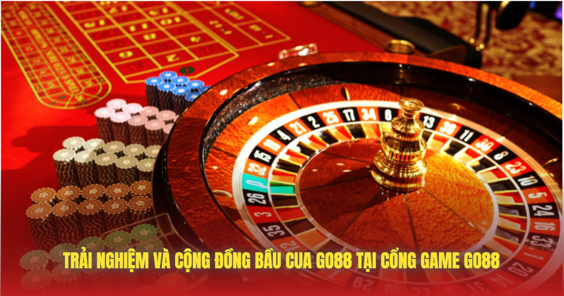 Trải Nghiệm Và Cộng Đồng Bầu Cua GO88 Tại Cổng Game GO88