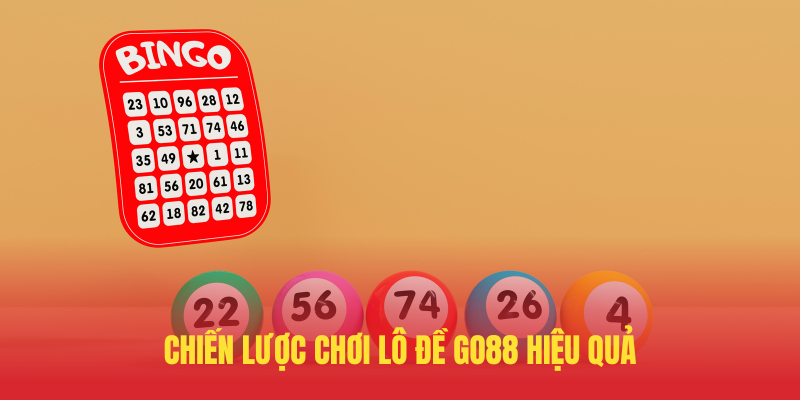 Chien Luoc Choi Lo De GO88 Hieu Qua