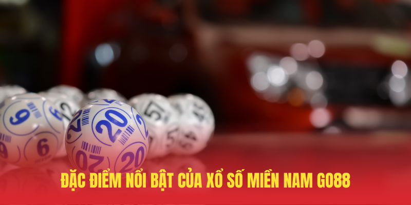 Dac Diem Noi Bat Cua Xo So Mien Nam GO88